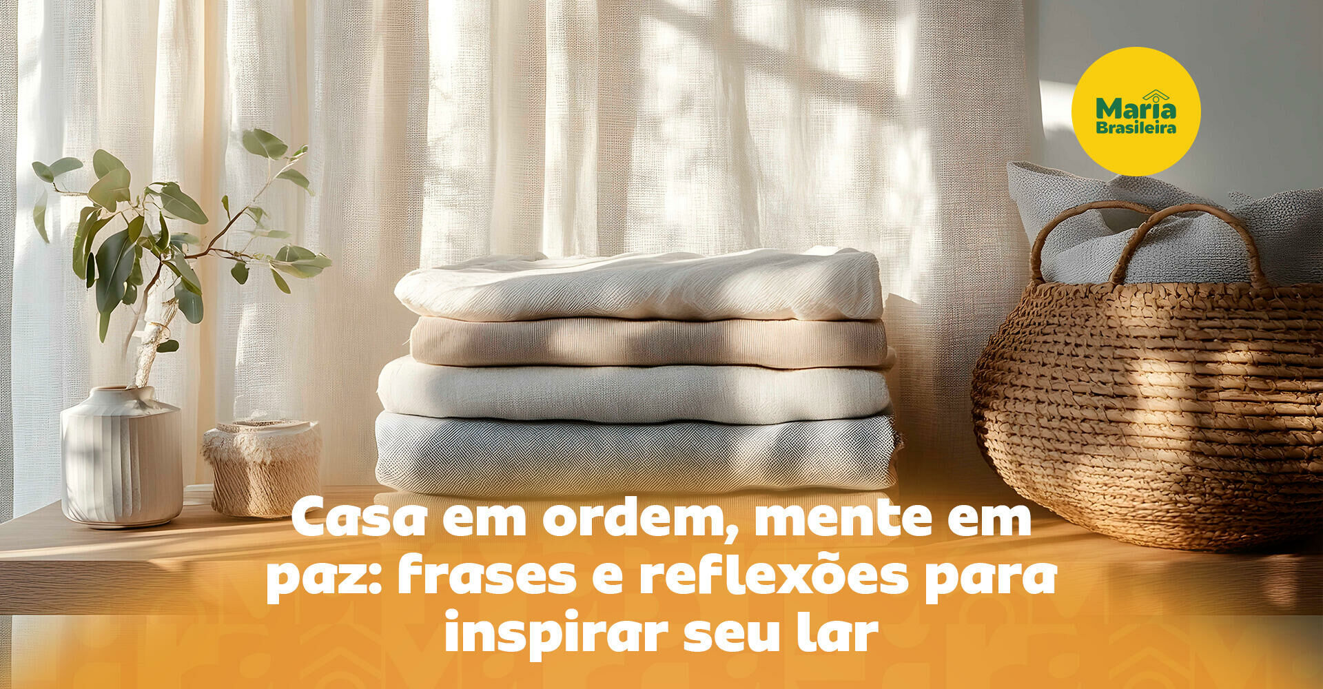 Imagem ilustrativa para o artigo Casa organizada, mente organizada: Veja frases e reflexões para sua inspiração da Maria Brasileira